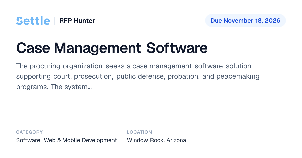 Case Management Software (Due November 18, 2026) | Settle RFP Hunter